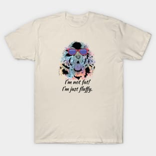 I'm not fat I'm just fluffy T-shirt T-Shirt